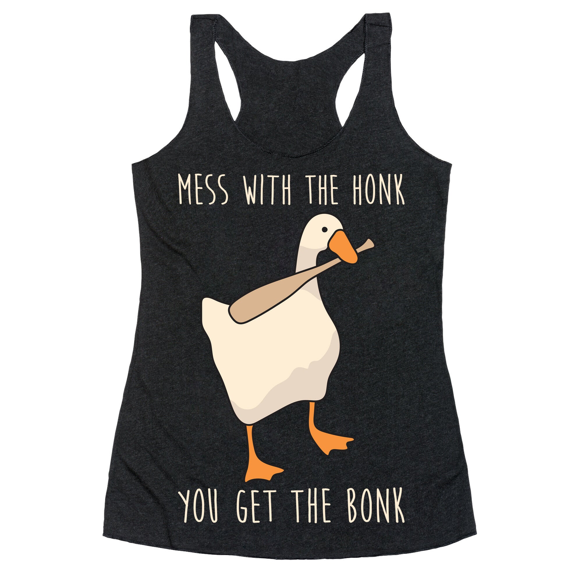 Mess With The Honk You Get The Bonk Racerback Tank